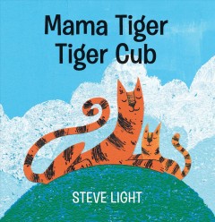 Mama tiger, tiger cub  Cover Image