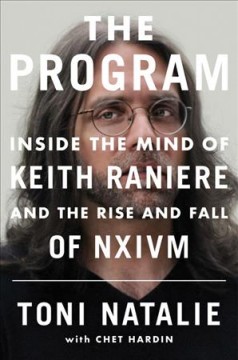 The program : inside the mind of Keith Raniere and the rise and fall of NXIVM  Cover Image