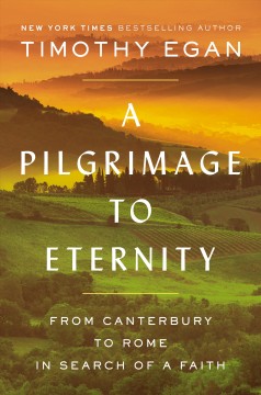 A pilgrimage to eternity : from Canterbury to Rome in search of a faith  Cover Image