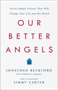 Our better angels : seven simple virtues that will change your life and world  Cover Image