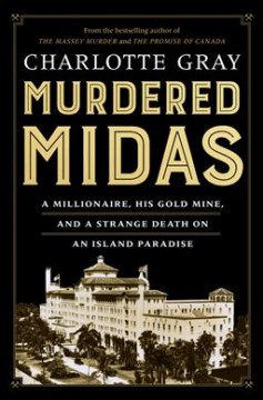 Murdered Midas : a millionaire, his gold mine, and a strange death on an island paradise  Cover Image