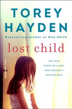 Lost child : the true story of a girl who couldn't ask for help  Cover Image