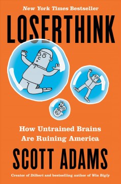 Loserthink : how untrained brains are ruining America  Cover Image