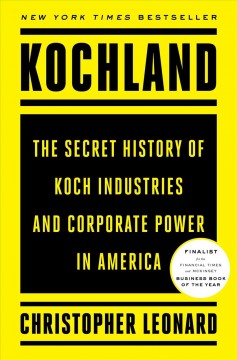 Kochland : the secret history of Koch Industries and corporate power in America  Cover Image