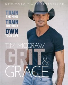 Grit & grace : train the mind, train the body, own your life  Cover Image