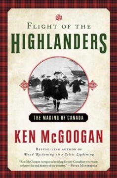 Flight of the Highlanders : the making of Canada  Cover Image