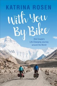 With you by bike : one couple's life-changing journey around the world  Cover Image