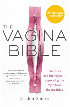 The vagina bible : the vulva and the vagina-- separating the myth from the medicine  Cover Image