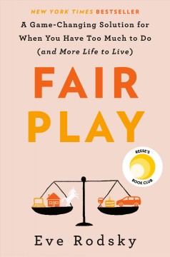 Fair play : a game-changing solution for when you have too much to do (and more life to live)  Cover Image