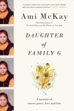 Daughter of Family G : a memoir of cancer genes, love and fate. Cover Image