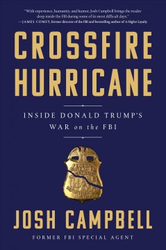 Crossfire hurricane : inside Donald Trump's war on the FBI  Cover Image