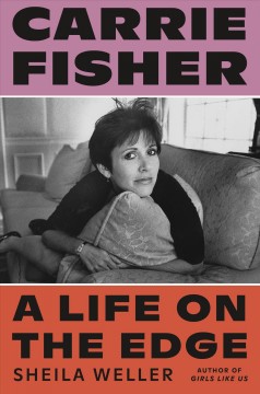 Carrie Fisher : A Life on the Edge. Cover Image