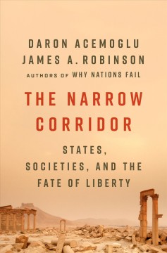 The narrow corridor : states, societies, and the fate of liberty  Cover Image