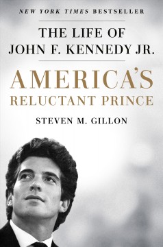 America's reluctant prince : the life of John F. Kennedy Jr.  Cover Image