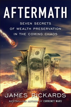 Aftermath : seven secrets of wealth preservation in the coming chaos  Cover Image