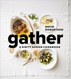 Gather : a Dirty Apron cookbook  Cover Image