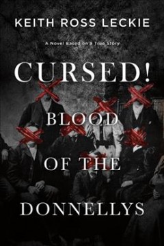 Cursed! : Blood of the Donnellys : a novel based on a true story  Cover Image