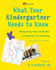 What your kindergartner needs to know : preparing your child for a lifetime of learning  Cover Image