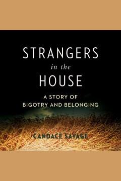 Strangers in the house : a prairie story of bigotry and belonging  Cover Image