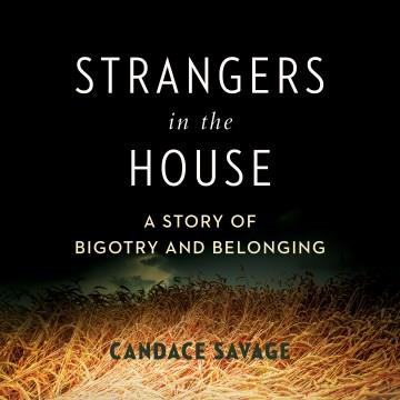 Strangers in the house : a prairie story of bigotry and belonging  Cover Image