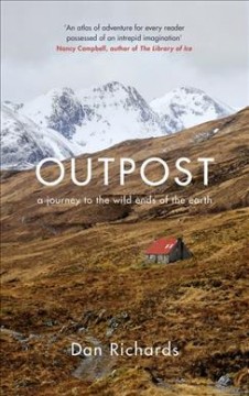 Outpost : a journey to the wild ends of the earth  Cover Image