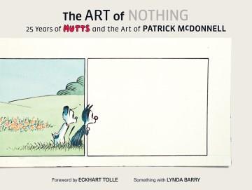 The Art of Nothing : 25 Years of Mutts and the Art of Patrick Mcdonnell. Cover Image