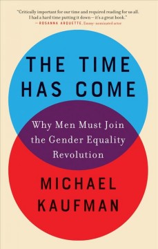 The time has come : why men must join the gender equality revolution  Cover Image