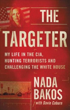 The targeter : my life in the CIA, hunting terrorists and challenging the White House  Cover Image