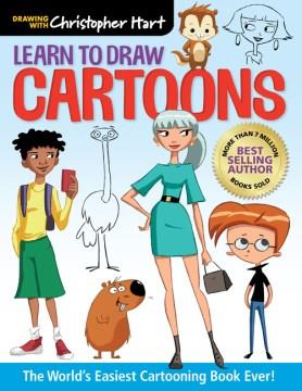 Learn to draw cartoons : the world's easiest cartooning book ever!  Cover Image