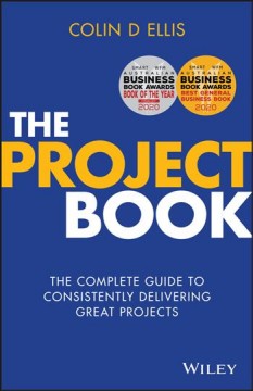 The project book : the complete guide to consistently delivering great projects  Cover Image