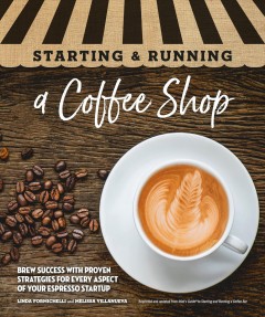 Starting & running a coffee shop : brew success with proven strategies for every aspect of your espresso startup  Cover Image