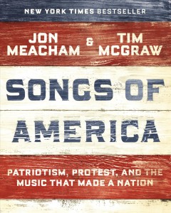 Songs of America : patriotism, protest, and the music that made a nation  Cover Image