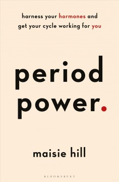 Period power. : harness your hormones and get your cycle working for you  Cover Image