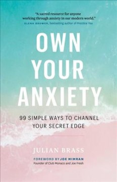 Own your anxiety : 99 simple ways to channel your secret edge  Cover Image