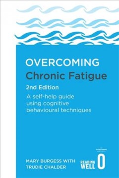 Overcoming chronic fatigue : a self-help guide using cognitive behavourial techniques. Cover Image