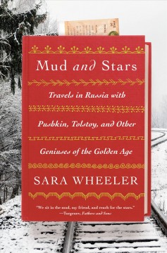 Mud and stars : travels in Russia with Pushkin, Tolstoy, and other geniuses of the Golden Age  Cover Image