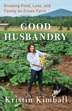 Good husbandry : growing food, love, and family on Essex Farm  Cover Image