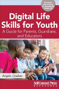 Digital life skills for youth : a guide for parents, guardians, and educators  Cover Image