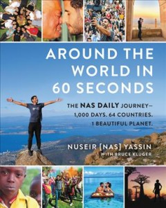 Around the world in 60 seconds : the Nas daily journey : 1,000 days, 64 countries, 1 beautiful planet  Cover Image