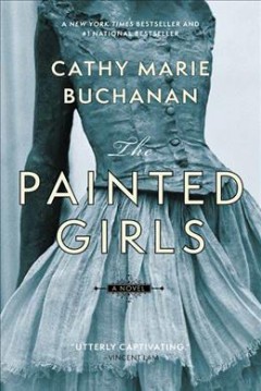 The painted girls : [Book Club Set]  Cover Image