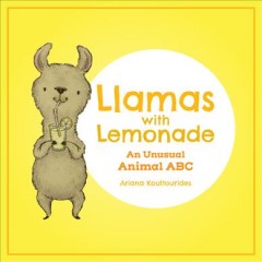 Llamas with lemonade : an unusual animal ABC  Cover Image