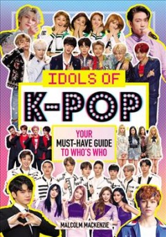 Idols of K-Pop : your must-have guide to who's who  Cover Image