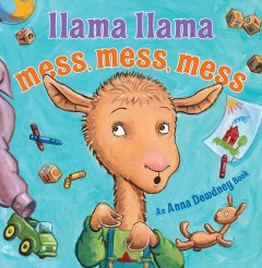 Llama Llama mess, mess, mess  Cover Image