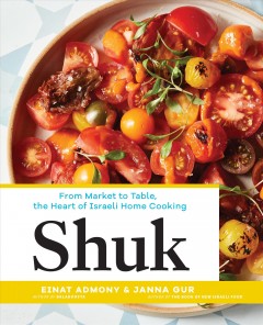 Shuk : from market to table, the heart of Israeli home cooking  Cover Image