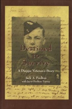 Destined to survive : a Dieppe veteran's story  Cover Image