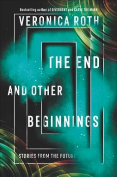 The end and other beginnings : stories from the future  Cover Image