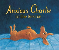 Anxious Charlie to the rescue  Cover Image