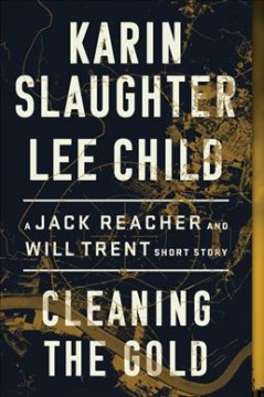 Cleaning the gold : a Jack Reacher and Will Trent short story  Cover Image