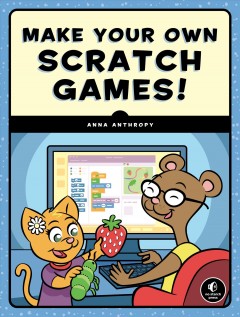 Make your own Scratch games!  Cover Image