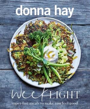 Week light : super-fast meals to make you feel good  Cover Image